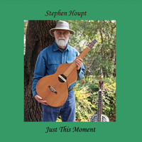 Stephen Houpt - Just This Moment