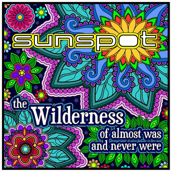 Sunspot - The Wilderness of Almost Was and Never Were