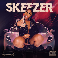 Kerrah - Skeezer (Explicit)