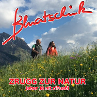 Bluatschink - Zrugg zur Natur