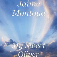 Jaime Montoya - My Sweet Oliver