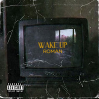 Roman - Wake Up (Explicit)