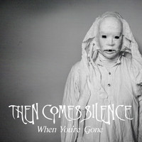 Then Comes Silence - When You're Gone