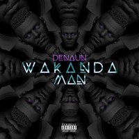 dEnAuN - Wakanda Man (Explicit)