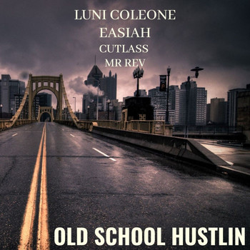 Luni Coleone - Old School Hustlin (feat. Cutlass, Mr.Rev & Easiah) (Explicit)