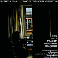 The Party Slogan - Don't You Think You're Being Lied To? (Explicit)