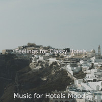 Music for Hotels Moods - Feelings for Classy Hotels
