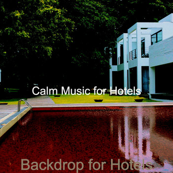 Calm Music for Hotels - Backdrop for Hotels