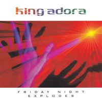 King Adora - Friday Night Explodes (Explicit)