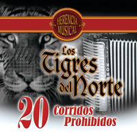 Los Tigres Del Norte - 20 Corridos Prohibidos (Herencia Musical)