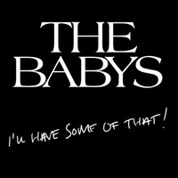 The Babys - I'll Have Some of That (Explicit)
