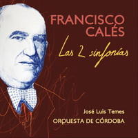 José Luis Temes & Orquesta de Córdoba - Francisco Calés: Las 2 Sinfonías