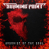 Burning Point - Arsonist Of The Soul