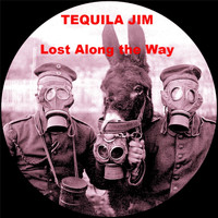 Tequila Jim - Lost Along the Way
