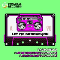 Bagnarello - Let Me GrooveYou