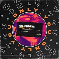 Sr. Funkie - Only You