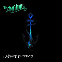 The Anchor - Llevate el Dolor