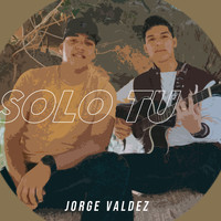 Jorge Valdez - Solo Tu