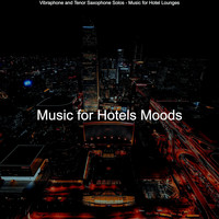Music for Hotels Moods - Vibraphone and Tenor Saxophone Solos - Music for Hotel Lounges