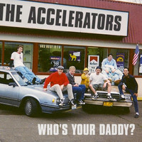 The Accelerators - Who's Your Daddy