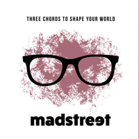 Mad Street - Three Chords To Shape Your World