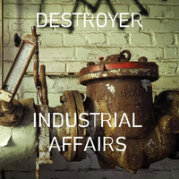 Destroyer - Industrial Affairs