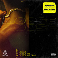 Moose - In Greece We Trap (Deluxe) (Explicit)