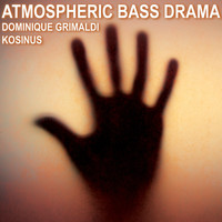 Dominique Grimaldi - Atmospheric Bass Drama