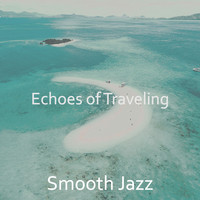 Smooth Jazz - Echoes of Traveling