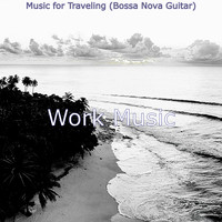 Work Music - Music for Traveling (Bossa Nova Guitar)