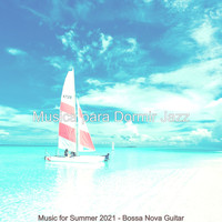 Musica para Dormir Jazz - Music for Summer 2021 - Bossa Nova Guitar
