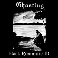 Ghosting - Black Romantic III