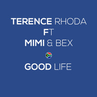 Terence Rhoda - Good Life (feat. Mimi & Bex)