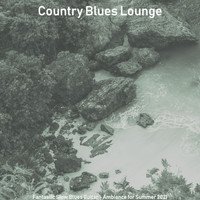 Country Blues Lounge - Fantastic Slow Blues Guitar - Ambiance for Summer 2021