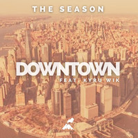 The Season - Downtown (feat. Kyru Wik) (Explicit)