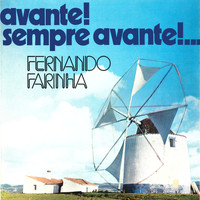 Fernando Farinha - Avante! Sempre Avante!...