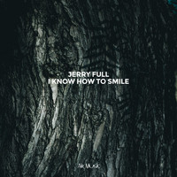 Jerry Full - I Know How To Smile