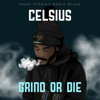 Celsius - Grind Or Die (Explicit)