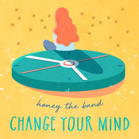 Honey the Band - Change Your Mind
