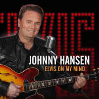 Johnny Hansen - Elvis On My Mind