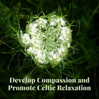 World of Celtic Music - Develop Compassion and Promote Celtic Relaxation