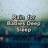 Soothing Nature Sounds - Rain  for Babies Deep Sleep