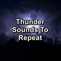 Nature Sounds for Sleep - Thunder Sounds To Repeat