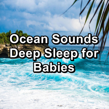 Sea Salt - Ocean Sounds Deep Sleep for Babies