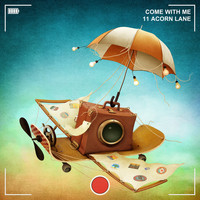 11 Acorn Lane - Come With Me