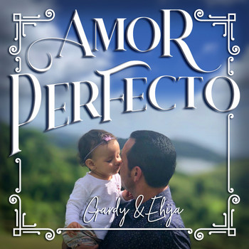 Gardy & Ehija - Amor Perfecto
