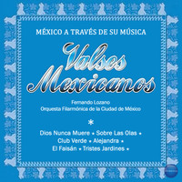 Orquesta Filarmónica de la Ciudad de México - México a Través de Su Música (Valses Mexicanos)