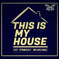 DJ Freddy Sanchez - This is My House