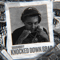 DoughBoyy - KNOCKED DOWN BRAD (Explicit)