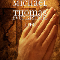 Michael Thomas - Everlasting Life